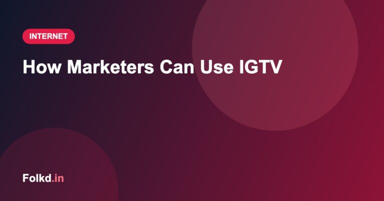 How Marketers Can Use IGTV