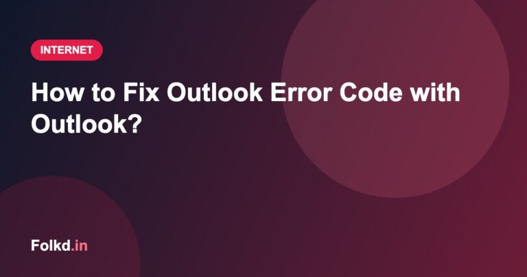 How to Fix Outlook Error Code with Outlook?