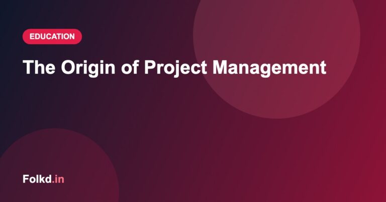 The Origin of Project Management
